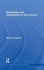 Rationality and Explanation in Economics (Hardcover) - Maurice Lagueux Photo