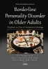 Borderline Personality Disorder in Older Adults - Emphasis on Care in Institutional Settings (Hardcover) - Ana Hategan Photo