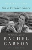 On a Farther Shore - The Life and Legacy of Rachel Carson (Paperback) - William Souder Photo