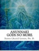 Anunnaki - Gods No More (Paperback) - Dr Sasha Lessin Photo