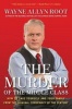 The Murder of the Middle Class - How You Can Save Yourself and Your Family from the Criminal Conspiracy of the Century (Hardcover) - Wayne Allyn Root Photo