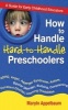 How to Handle Hard-To-Handle Preschoolers - A Guide for Early Childhood Educators (Paperback, 2nd) - Maryln Appelbaum Photo