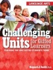 Challenging Units for Gifted Learners: Language Arts - Teaching the Way Gifted Students Think (Paperback) - Kenneth John Smith Photo