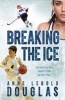 Breaking the Ice (Paperback) - Anne Lebold Douglas Photo