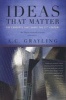 Ideas That Matter - The Concepts That Shape the 21st Century (Paperback, First Trade Paper Edition) - A C Grayling Photo