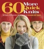 60 More Quick Knits - 20 Hats*20 Scarves*20 Mittens in Cascade 220 Sport (Paperback) - Sixth Spring Books Photo