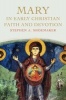 Mary in Early Christian Faith and Devotion (Hardcover) - Stephen J Shoemaker Photo