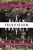 Black Television Travels - African American Media Around the Globe (Paperback) - Timothy Havens Photo