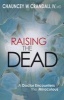 Raising the Dead - A Doctor Encounters the Miraculous (Paperback) - Chauncey Crandall Photo