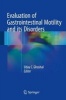 Evaluation of Gastrointestinal Motility and its Disorders 2017 (Hardcover, 2014) - Uday C Ghoshal Photo