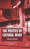 The Politics of Cultural Work (Hardcover) - Mark Banks Photo