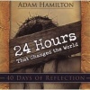 24 Hours That Changed the World - Daily Devotions Book (Paperback) - A Hamilton Photo