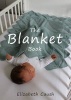 The Blanket Book - A Book of Knitting Patterns and Therapy Bringing You Comfort for a Peaceful Life. (Hardcover) - Elizabeth Caush Photo