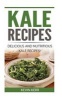 Kale Recipes - Delicious and Nutritious Kale Recipes! (Vegan Kale Recipes) (Paperback) - Kevin Kerr Photo