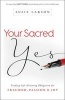 Your Sacred Yes - Trading Life-Draining Obligation for Freedom, Passion, and Joy (Paperback) - Susie Larson Photo