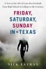 Friday, Saturday, Sunday in Texas - A Year in the Life of Lone Star Football, from High School to College to the Cowboys (Hardcover) - Nick Eatman Photo