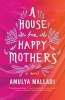 A House for Happy Mothers - A Novel (Paperback) - Amulya Malladi Photo