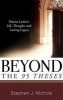 Beyond the Ninety-Five Theses - Martin Luther's Life, Thought, and Lasting Legacy (Paperback) - Stephen J Nichols Photo