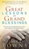 Great Lessons and Grand Blessings - Discover How Grandparents Can Inspire and Transform Their Grandchildren (Hardcover) - Elmer L Towns Photo