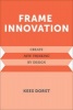 Frame Innovation - Create New Thinking by Design (Hardcover) - Kees Dorst Photo