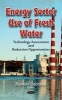 Energy Sector Use of Fresh Water - Technology Assessment & Reduction Opportunities (Hardcover) - Ramon Osborne Photo