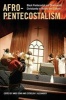 Afro-Pentecostalism - Black Pentecostal and Charismatic Christianity in History and Culture (Paperback) - Amos Yong Photo