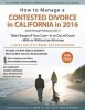 How to Manage a Contested Divorce in California in 2016 - Take Charge of Your Case * in or Out of Court * with or Without an Attorney (Paperback, 14th Revised edition) - Ed Sherman Photo