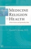 Medicine, Religion, and Health - Where Science and Spirituality Meet (Paperback) - Harold G Koenig Photo