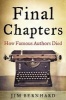 Final Chapters - How Famous Authors Died (Paperback) - Jim Bernhard Photo