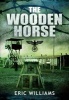 Wooden Horse (Paperback) - Eric Williams Photo