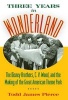 Three Years in Wonderland - The Disney Brothers, C. V. Wood, and the Making of the Great American Theme Park (Hardcover) - Todd James Pierce Photo