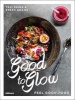 Good to Glow - Feel-Good Food (Hardcover) - Tali Shine Photo