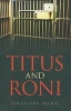 Titus and Roni (Paperback) - Gregory Dark Photo