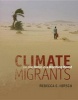 Climate Migrants - On the Move in a Warming World (Hardcover) - Rebecca E Hirsch Photo