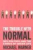 The Trouble with Normal - Sex, Politics and the Ethics of Queer Life (Paperback, New Ed) - Michael Warner Photo