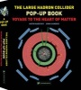 The Large Hadron Collider Pop-up Book - Voyage to the Heart of Matter (Hardcover) - Anton Radevsky Photo