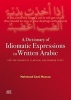 A Dictionary of Idiomatic Expressions in Written Arabic - For the Reader of Classical and Modern Texts (Hardcover) - Mahmoud Sami Moussa Photo