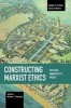 Constructing Marxist Ethics: Critique, Normativity, Praxis (Paperback) - Michael J Thompson Photo