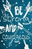 Chalkboard Journal - Be Strong and Courageous (Aqua) - 100 Page 6" X 9" Ruled Notebook: Inspirational Journal, Blank Notebook, Blank Journal, Lined Notebook, Blank Diary (Paperback) - Marissa Kent Photo