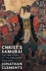 Christ's Samurai - The True Story of the Shimabara Rebellion (Paperback) - Jonathan Clements Photo