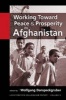 Working Toward Peace and Prosperity in Afghanistan (Paperback) - Wolfgang F Danspeckgruber Photo