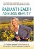 Radiant Health Ageless Beauty - Dr. 's 30-Day Program to Extraordinary Health, Beauty, and Longevity (Hardcover) - Christine Horner Photo