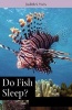 Do Fish Sleep? - Fascinating Answers to Questions About Fishes (Paperback, New) - Judith S Weis Photo