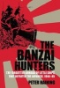 The Banzai Hunters - The Forgotten Armada of Little Ships That Defeated the Japanese, 1944-45 (Hardcover) - Peter Haining Photo