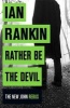 Rather be the Devil (Paperback) - Ian Rankin Photo