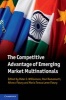 The Competitive Advantage of Emerging Market Multinationals (Paperback, New) - Peter J Williamson Photo