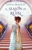 A Season of Ruin (Paperback) - Anna Bradley Photo