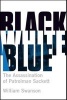 Black White Blue - The Assassination of Patrolman James Sackett (Paperback) - William Swanson Photo