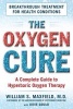 The Oxygen Cure - A Complete Guide to Hyperbaric Oxygen Therapy (Paperback) - William S Maxfield Photo