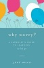 Why Worry? - A Catholic's Guide for Learning to Let Go (Paperback) - Jeff Dunn Photo